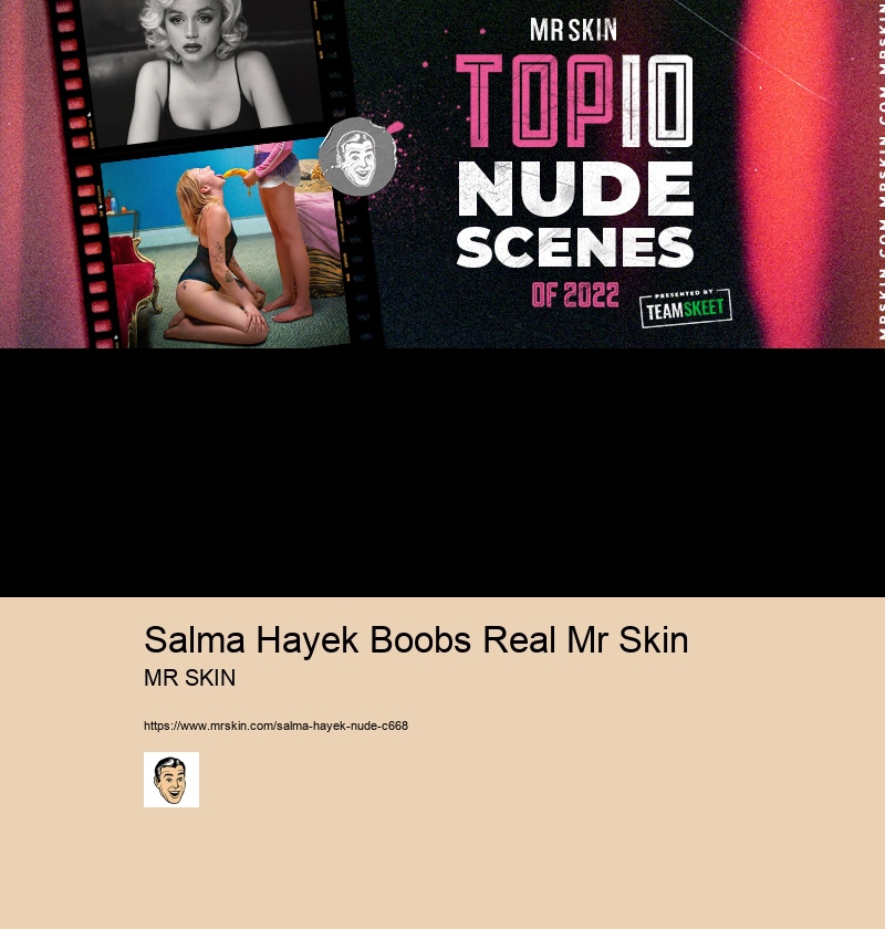 Salma Hayek Boobs Real Mr Skin